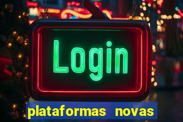 plataformas novas do tigrinho